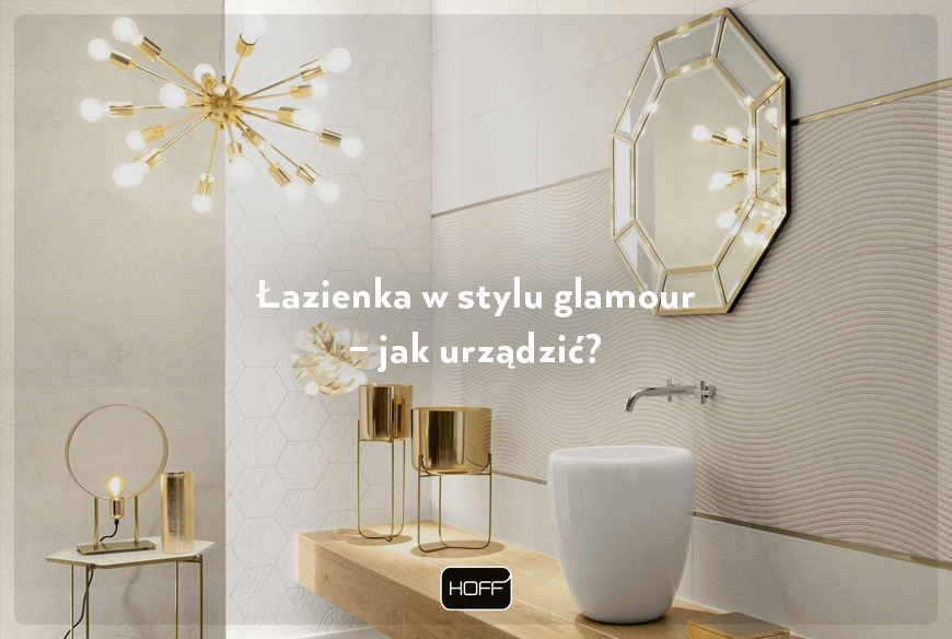 Łazienka w stylu glamour - jak urządzić?